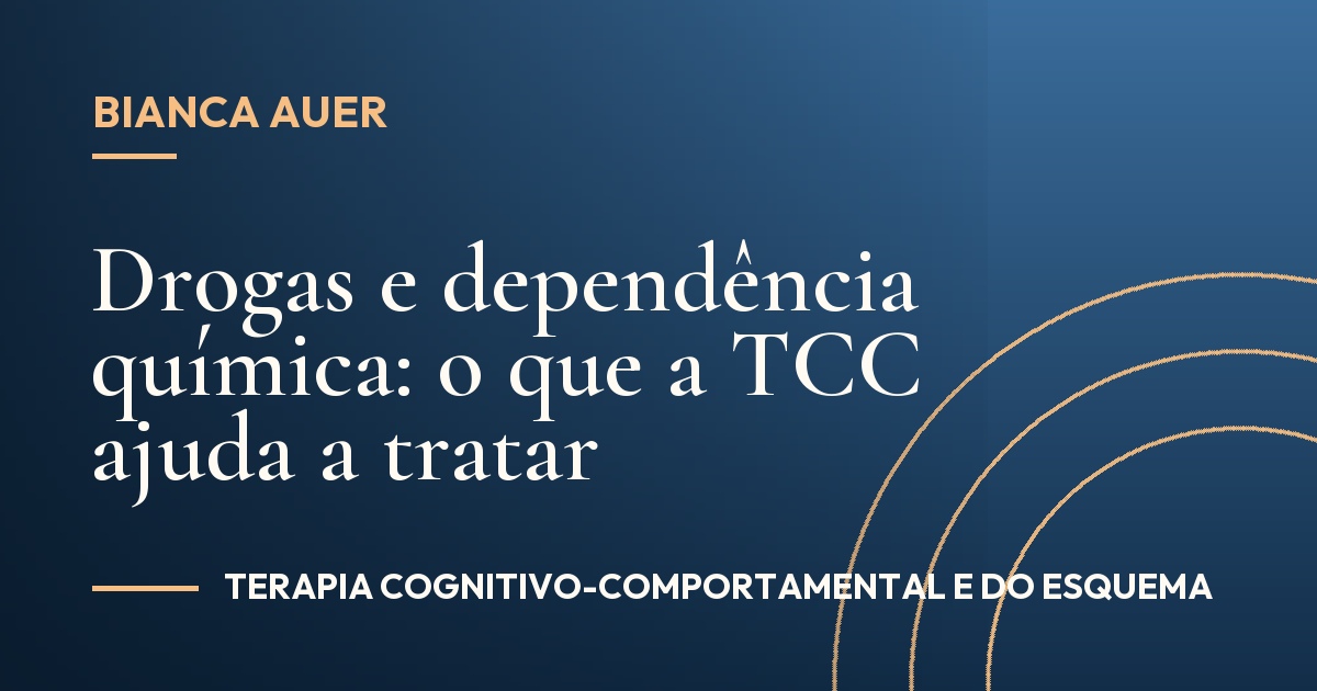 Drogas e dependência química: o que a TCC ajuda a tratar