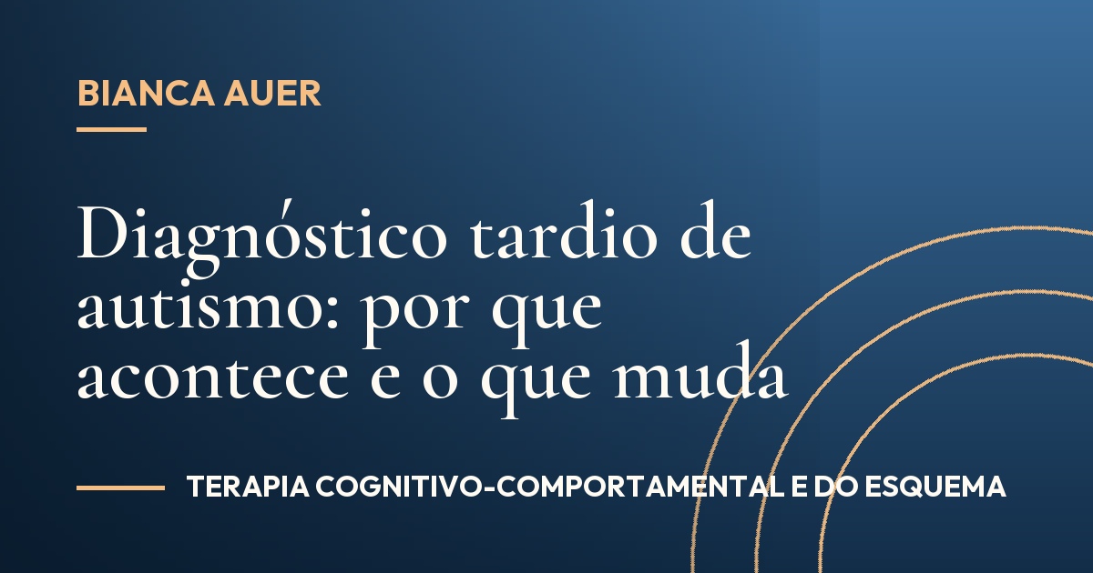 Diagnóstico tardio de autismo: por que acontece e o que muda