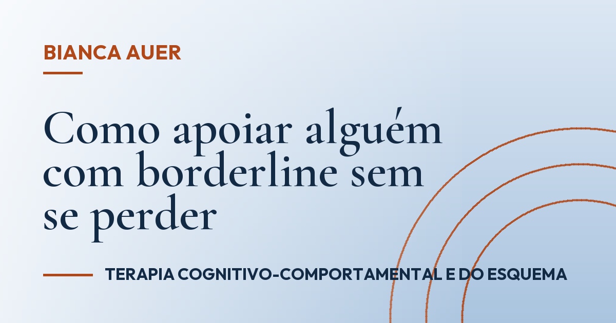 Como apoiar alguém com borderline sem se perder