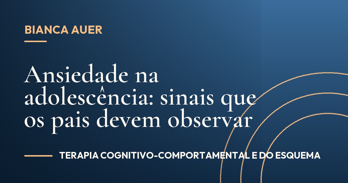 Ansiedade na adolescência: sinais que os pais devem observar