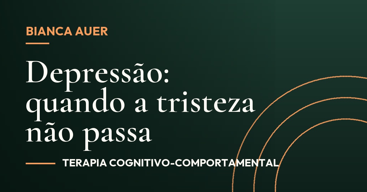 Depressão: quando a tristeza não passa