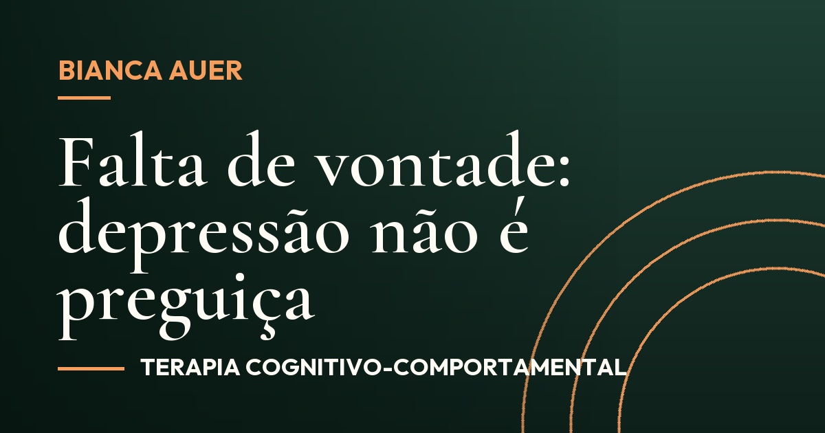 Falta de vontade: depressão não é preguiça