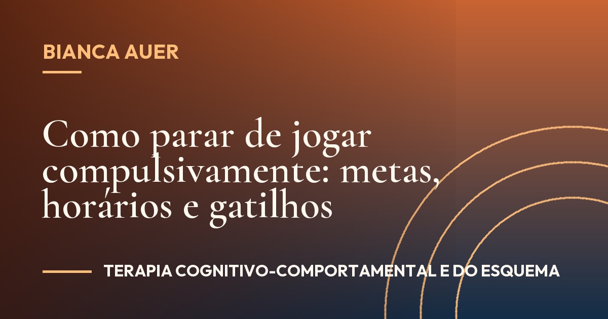 Como parar de jogar compulsivamente: metas, horários e gatilhos