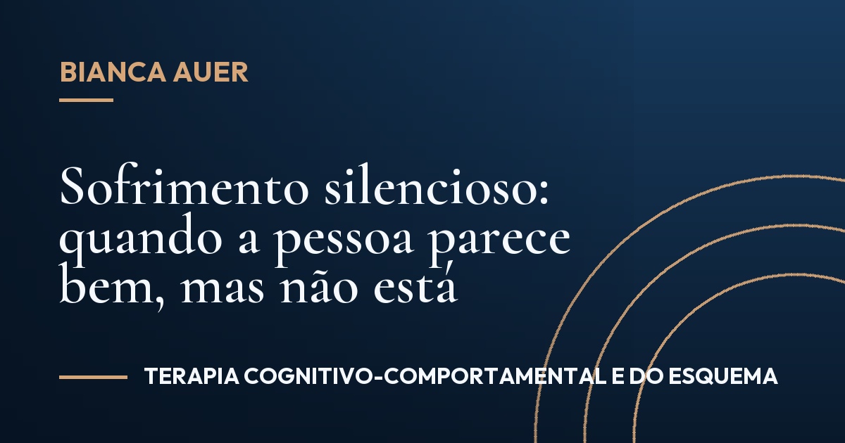 Sofrimento silencioso: quando a pessoa parece bem, mas não está