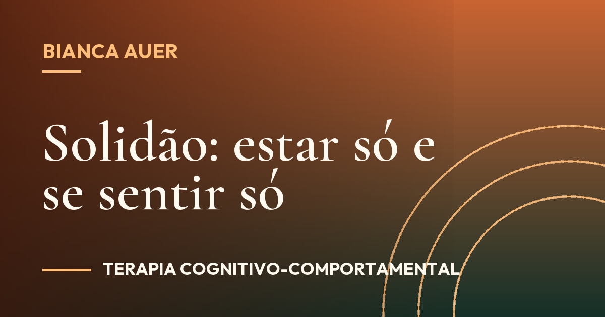 Solidão: estar só e se sentir só