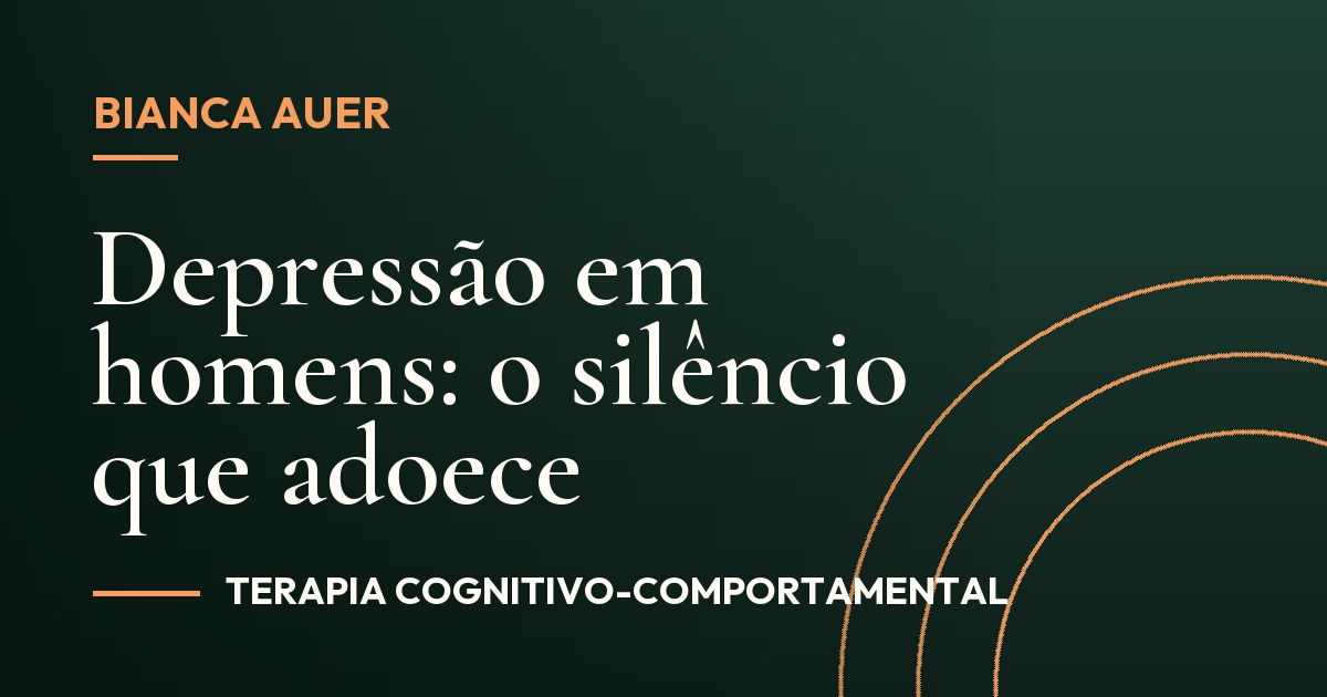 Depressão em homens: o silêncio que adoece