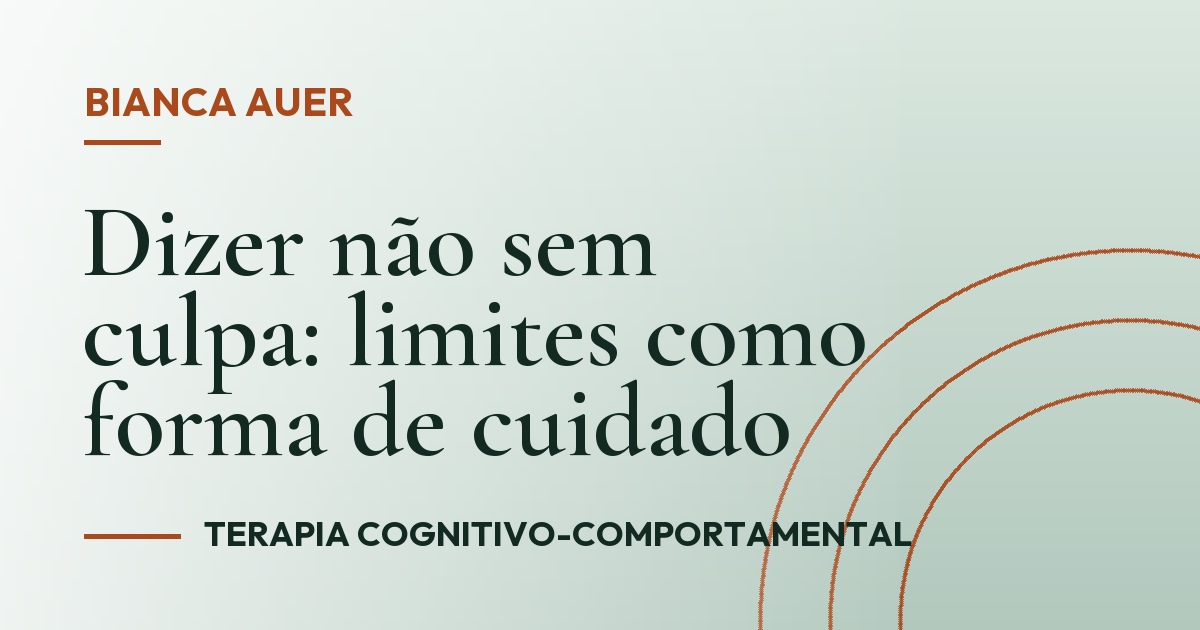 Dizer não sem culpa: limites como forma de cuidado