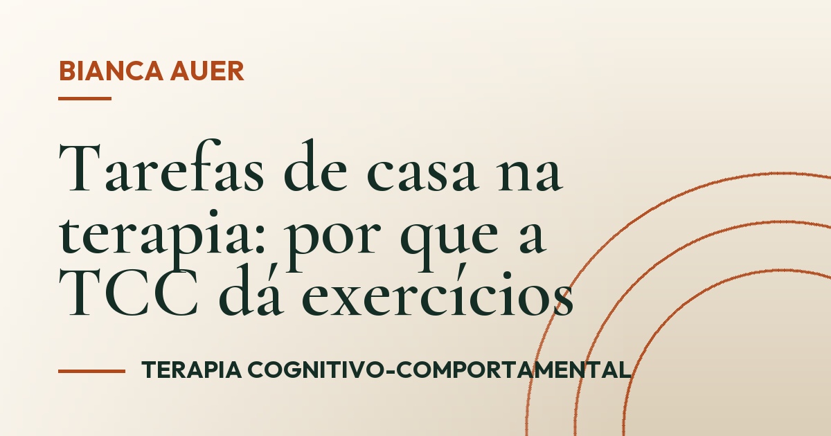 Tarefas de casa na terapia: por que a TCC dá exercícios
