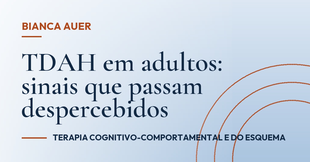 TDAH em adultos: sinais que passam despercebidos