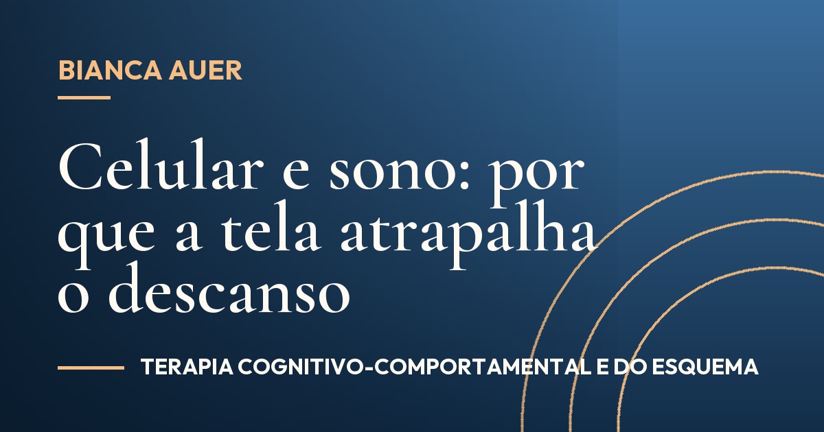 Celular e sono: por que a tela atrapalha o descanso