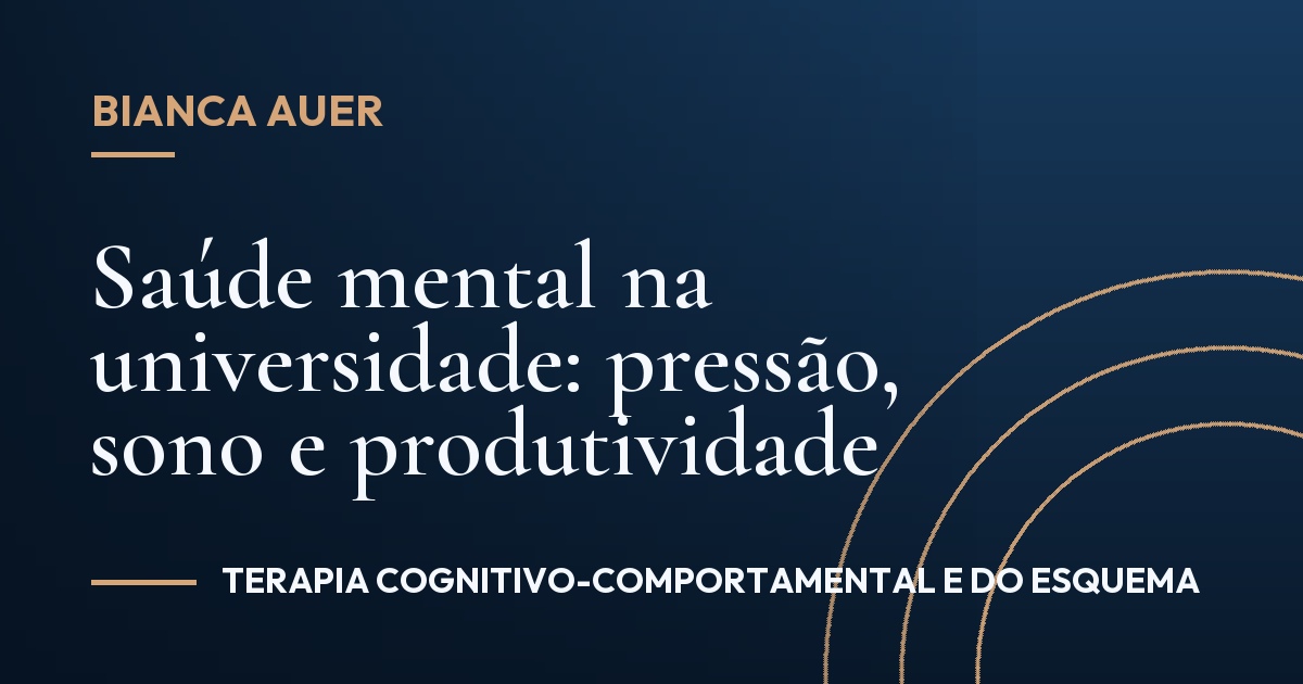 Saúde mental na universidade: pressão, sono e produtividade